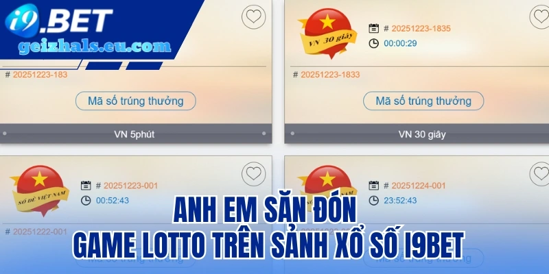 Anh em săn đón game lotto trên sảnh Xổ Số I9bet Anh em săn đón game lotto trên sảnh Xổ Số I9bet