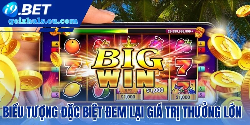 Biểu tượng đặc biệt đem lại giá trị thưởng lớn Biểu tượng đặc biệt đem lại giá trị thưởng lớn