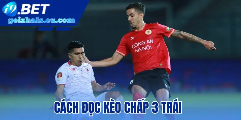 Cách đọc kèo chấp 3 trái