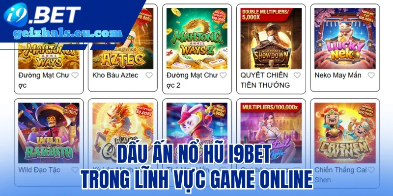 Dấu ấn Nổ Hũ I9bet trong lĩnh vực game online