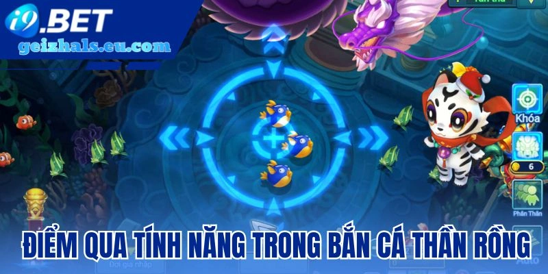 Điểm qua tính năng có trong bắn cá Thần Rồng