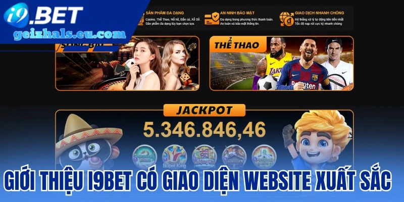 Giới thiệu I9bet sở hữu giao diện website xuất sắc Giới thiệu I9bet sở hữu giao diện website xuất sắc