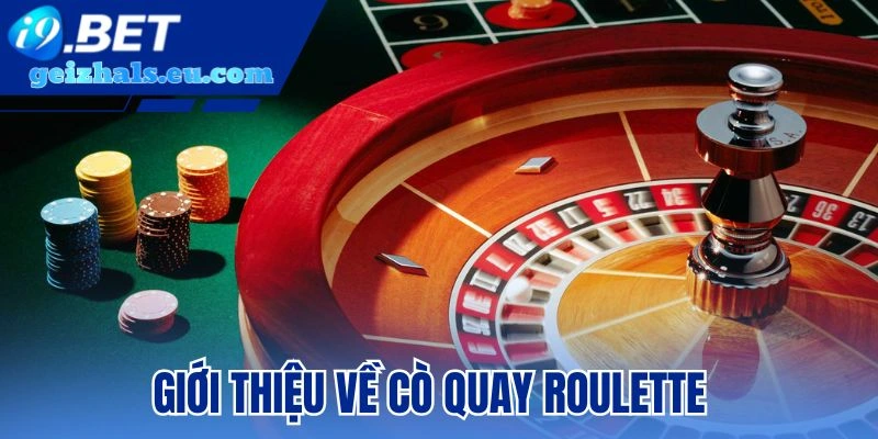 Giới thiệu về cò quay Roulette Giới thiệu về cò quay Roulette