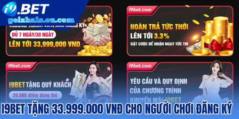 Khuyến mãi I9bet - Tặng 33.999.000 VNĐ cho người chơi đăng ký Khuyến mãi I9bet - Tặng 33.999.000 VNĐ cho người chơi đăng ký