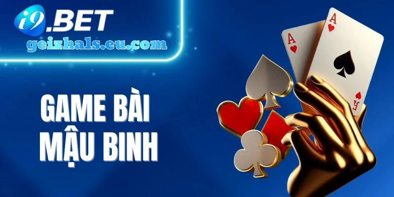 Game Bài Mậu Binh - Thách Thức Liên Kết Bài Trong Mỗi Ván