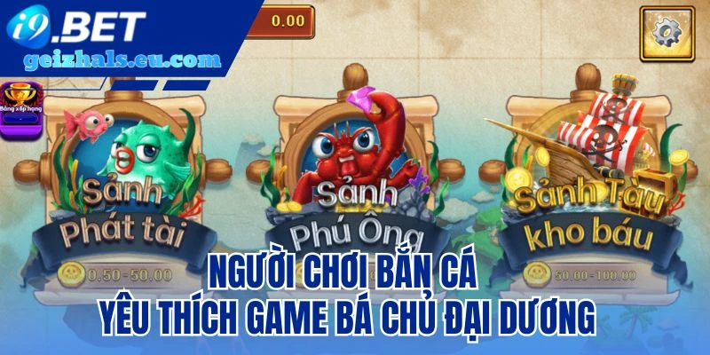 Người chơi bắn cá yêu thích game Bá chủ đại dương
