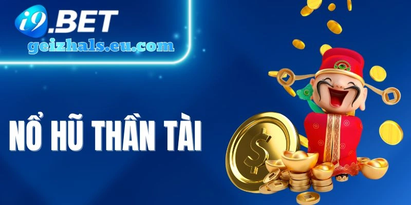 Nổ Hũ Thần Tài - Chạm Tay Hái Lộc, Tiền Về Đầy Túi
