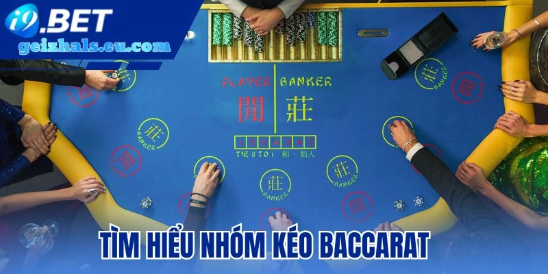 Tìm hiểu nhóm kéo baccarat