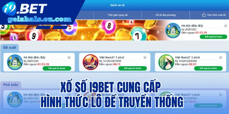Xổ Số I9bet cung cấp hình thức lô đề truyền thống Xổ Số I9bet cung cấp hình thức lô đề truyền thống